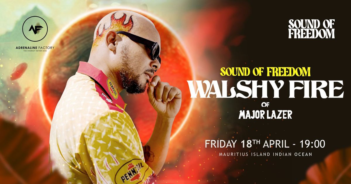 SOUND OF FREEDOM - WALSHY FIRE of MAJOR LAZER 