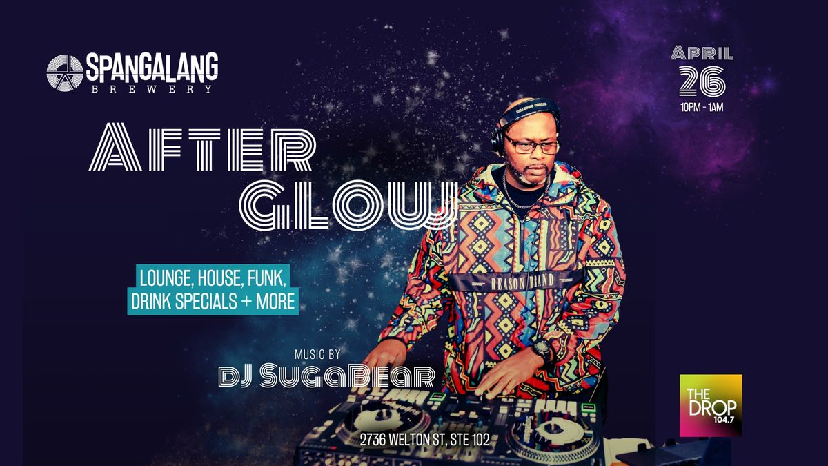 After Glow - 104.7 The Drop Presents: DJ Suga Bear Live at Spangalang