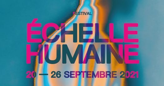 Festival \u00c9chelle Humaine 2021