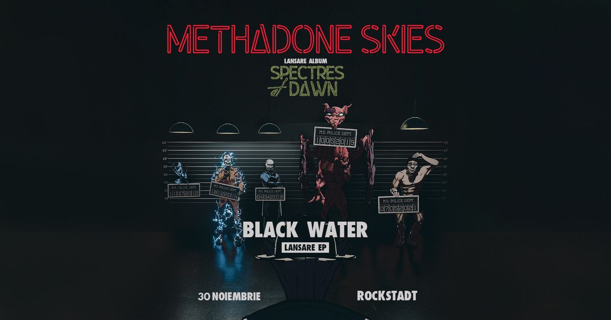 Methadone Skies - Lansare album Spectres at Dawn & Black Water - Lansare EP