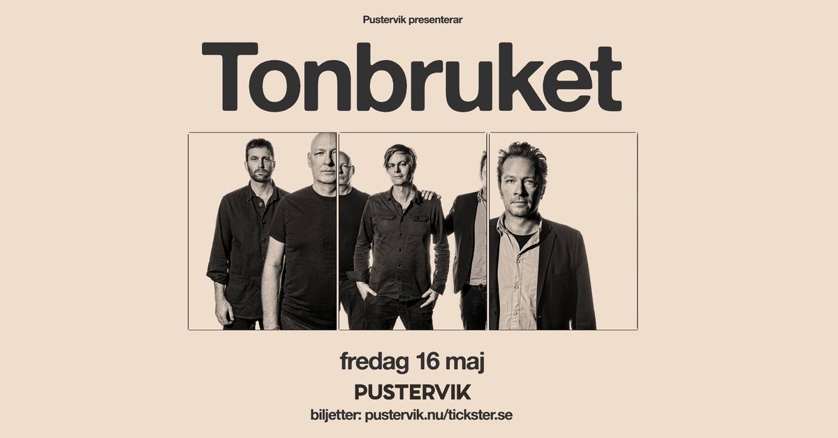 Tonbruket \u2022 Pustervik 16 maj