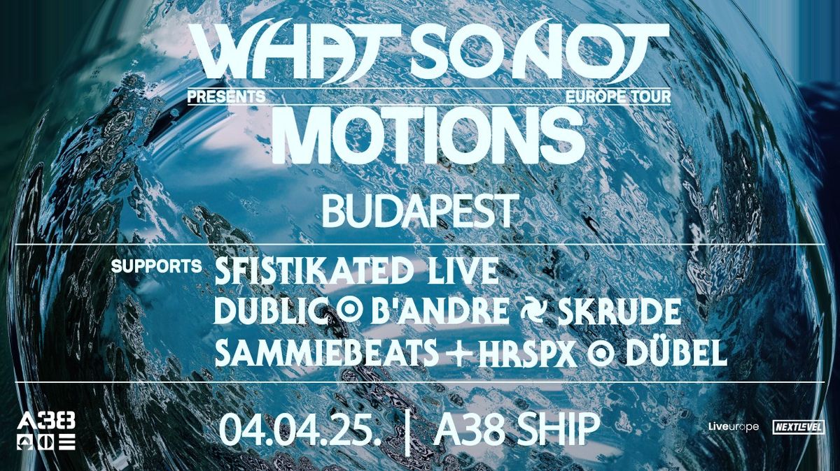 WHAT SO NOT (AUS) - Motions Europe Tour \/\/ A38 Haj\u00f3