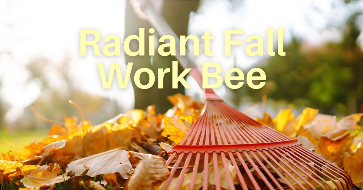 Radiant Fall Work Bee