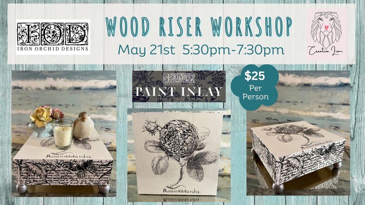 Wood Riser Workshop -Featuring IOD Paint Inlay