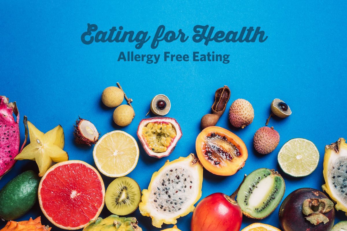 Eating for Health \u2013 Allergy Free Eating