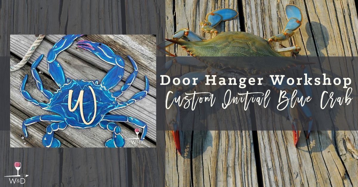 TICKETS END May 10th! Door Hanger Art Class: Blue Crab (Custom Initial)