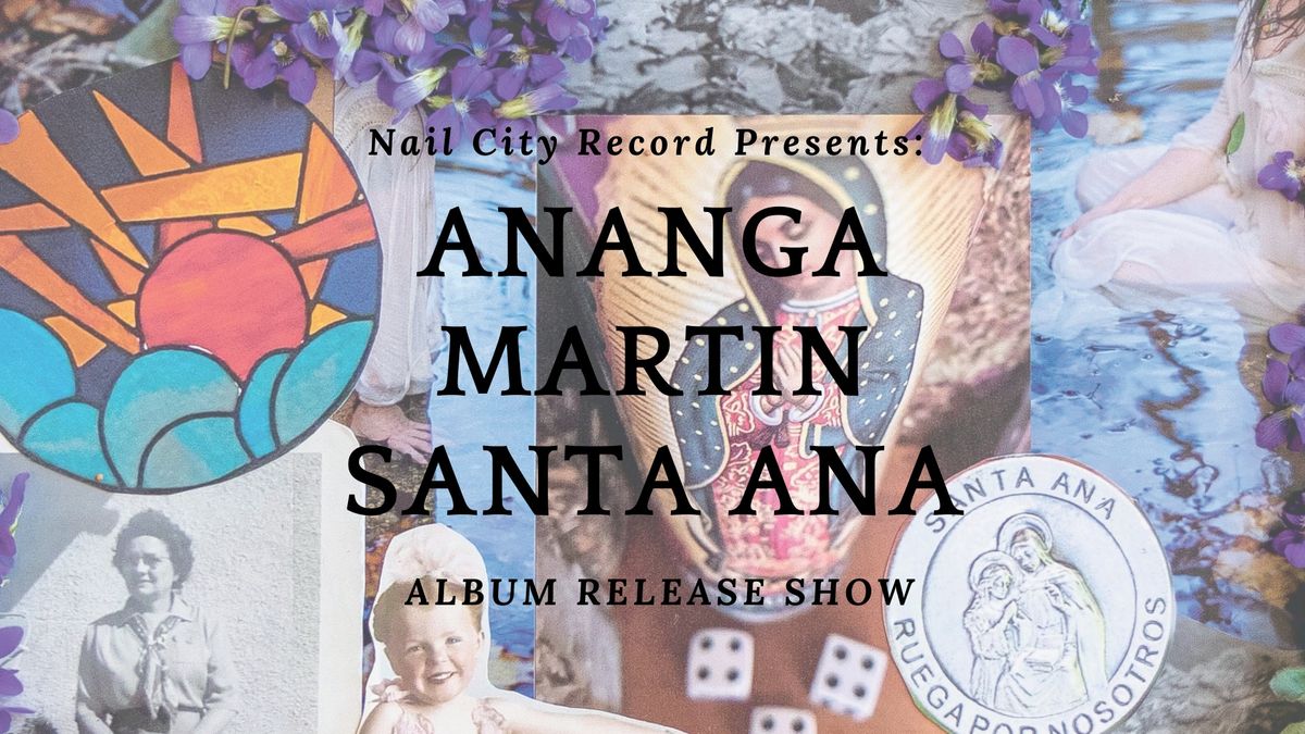 Nail City Record Presents: Ananga Martin Santa Ana Album Release Show