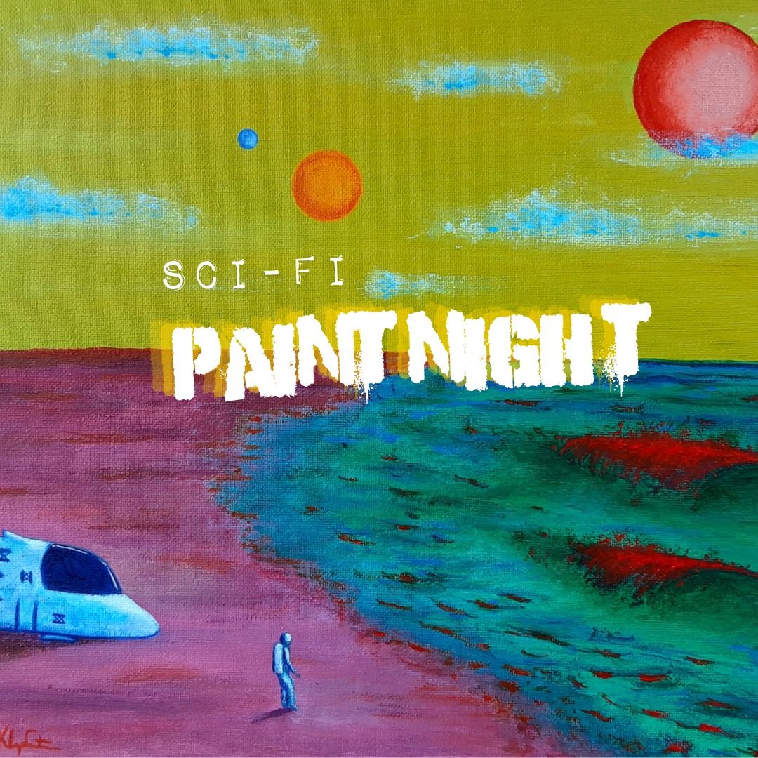 SCI-FI PAINT NIGHT