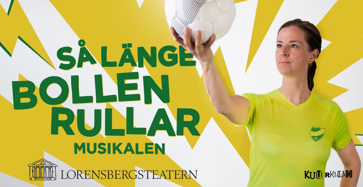 S\u00e5 l\u00e4nge bollen rullar - Musikalen