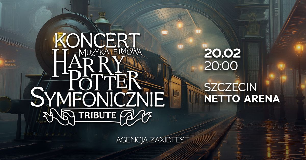 KONCERT MUZYKI FILMOWEJ HARRY POTTER SYMFONICZNIE TRIBUTE SZCZECIN 20.02