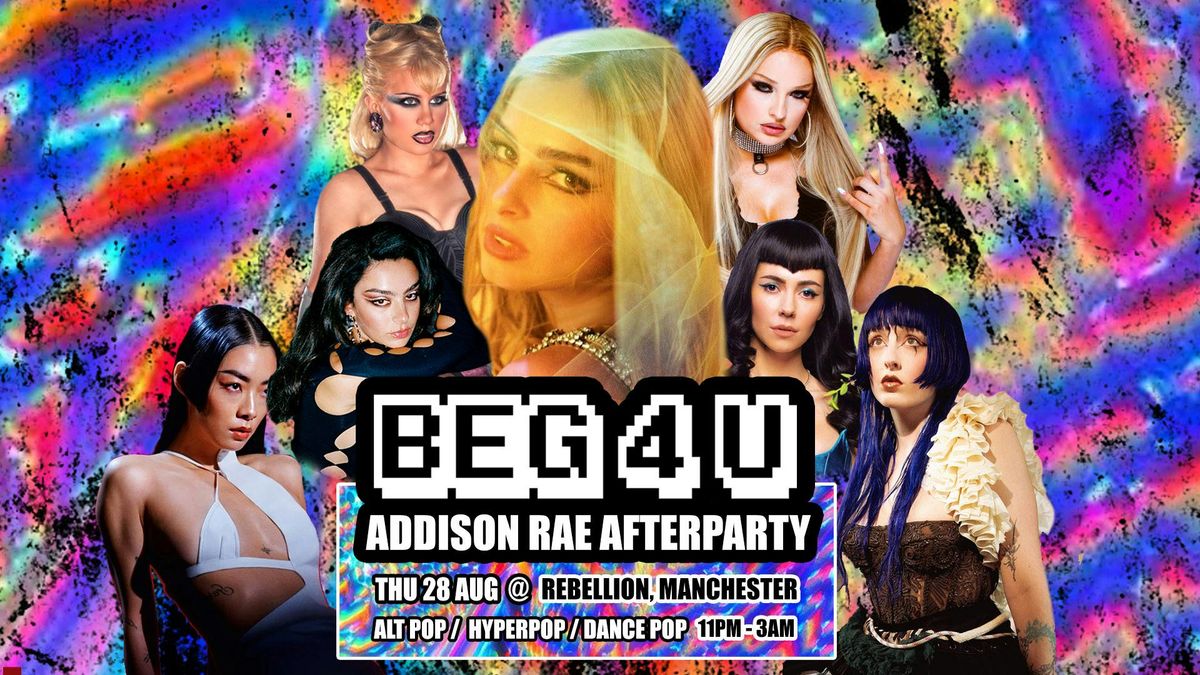 BEG 4 U: Addison Rae Unofficial Afterparty (MANCHESTER) - Alt Pop\/Hyperpop Club Night