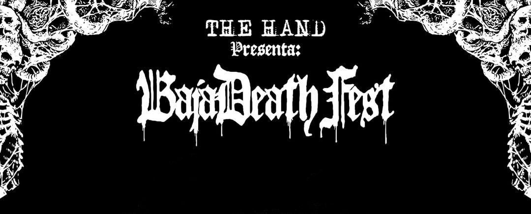 The Hand Presenta: Baja Death Fest XII