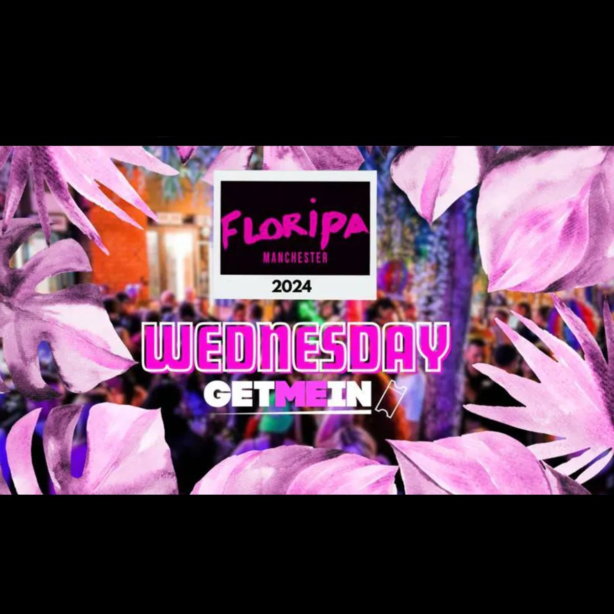 Floripa Manchester \/\/ Commercial | Latin | Urban | House \/\/ Every Wednesday \/\/ Get Me In!