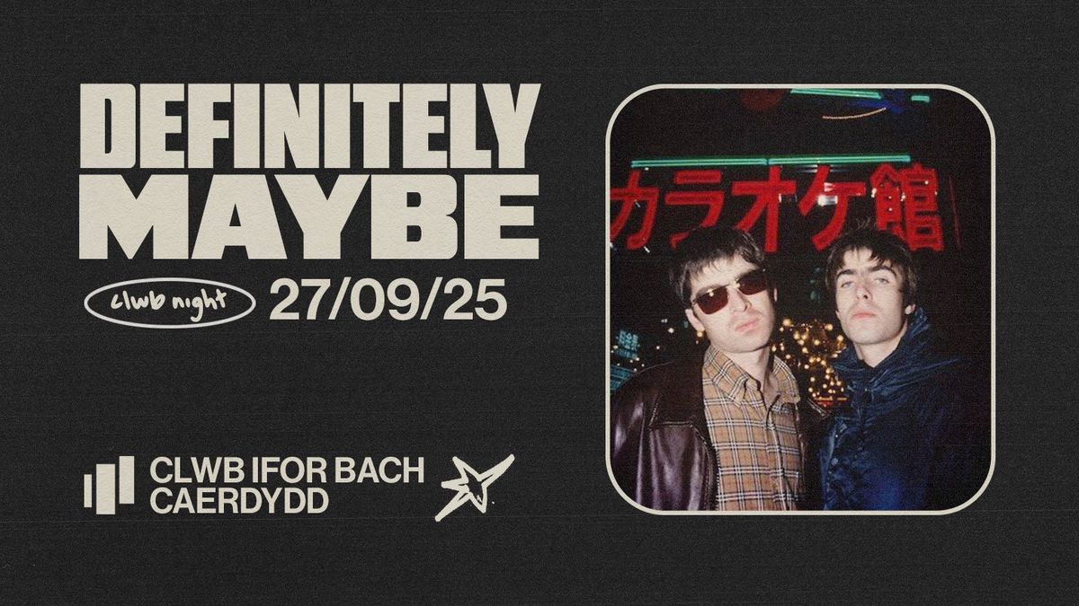DEFINITELY MAYBE (AN INDIE CLWBNIGHT) | FRESHERS FEST
