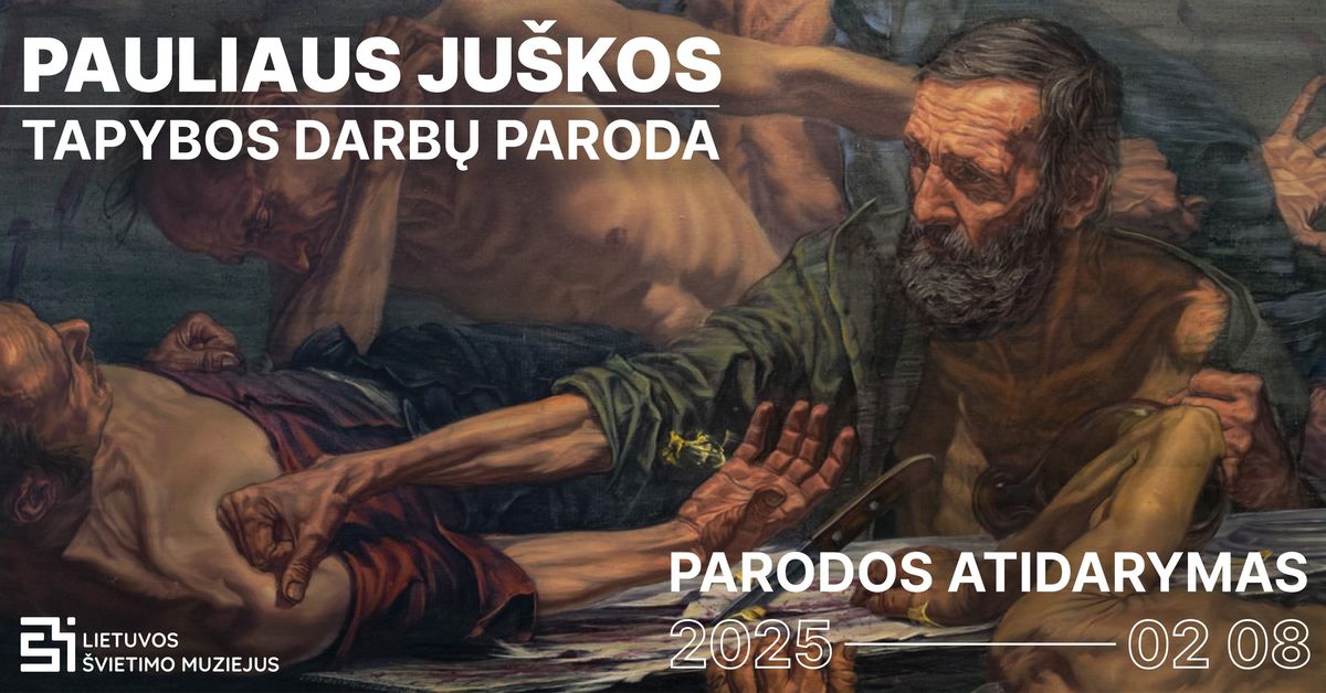 Pauliaus Ju\u0161kos tapybos darb\u0173 parodos atidarymas 