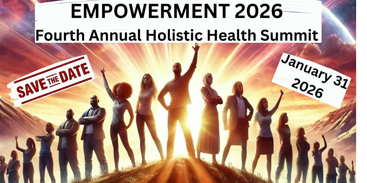 Empowerment 2026 - The Fourth Annual Holistic Health Summit