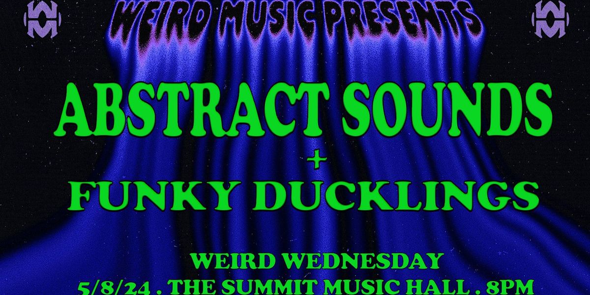 Weird Wednesday ft. Abstract Sounds, Funky Ducklings