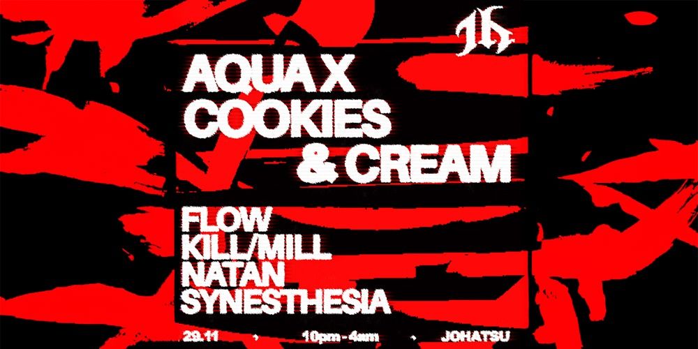 JOHATSU Presents AQUA X, Cookies & Cream [LAUNCH PARTY]