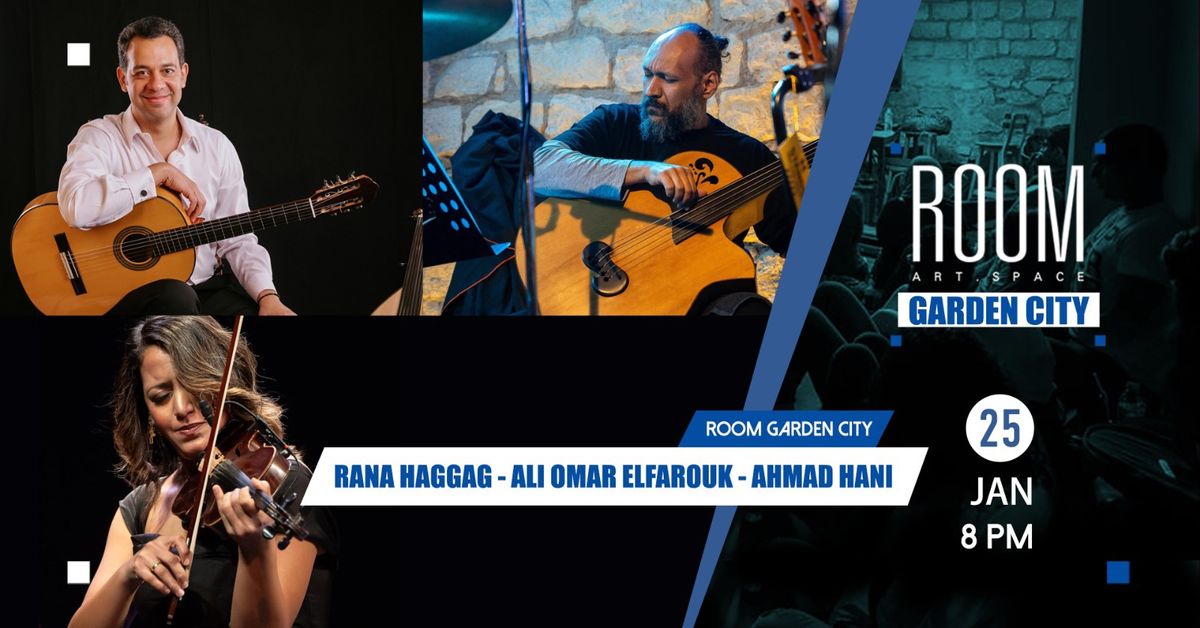 RANA HAGGAG - ALI OMAR EL-FAROUK - AHMAD HANI  at Room Garden City