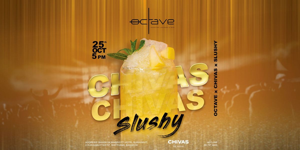 OCTAVE x CHIVAS x SLUSHY