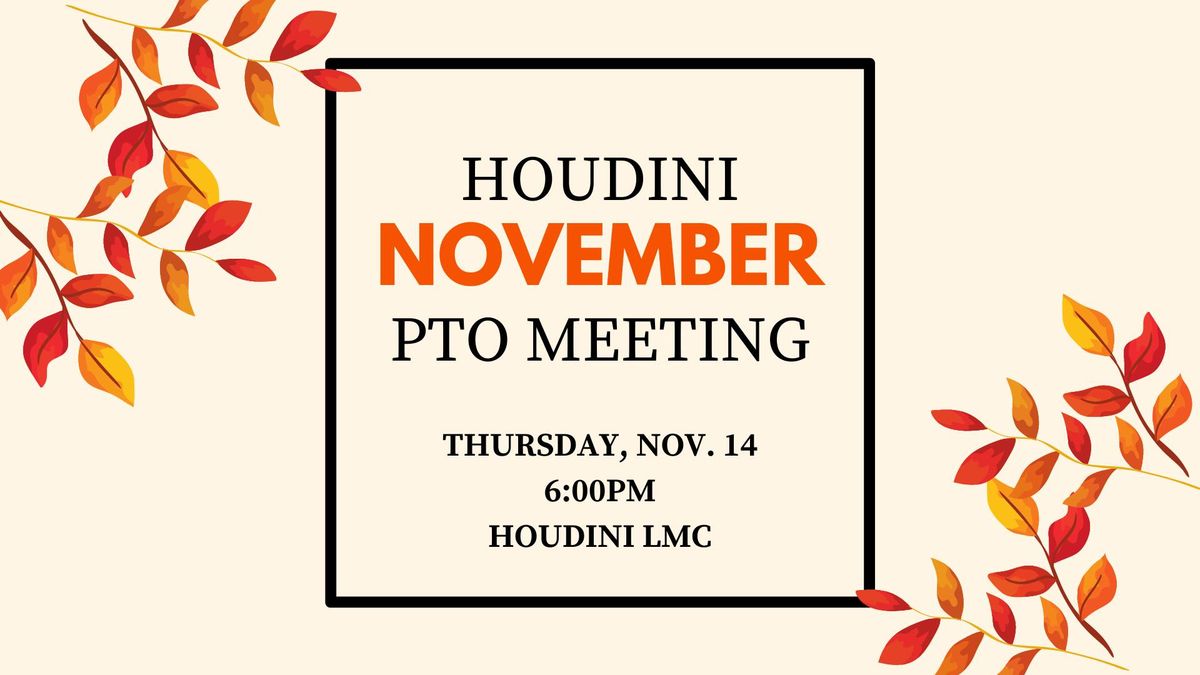 Houdini November PTO Meeting