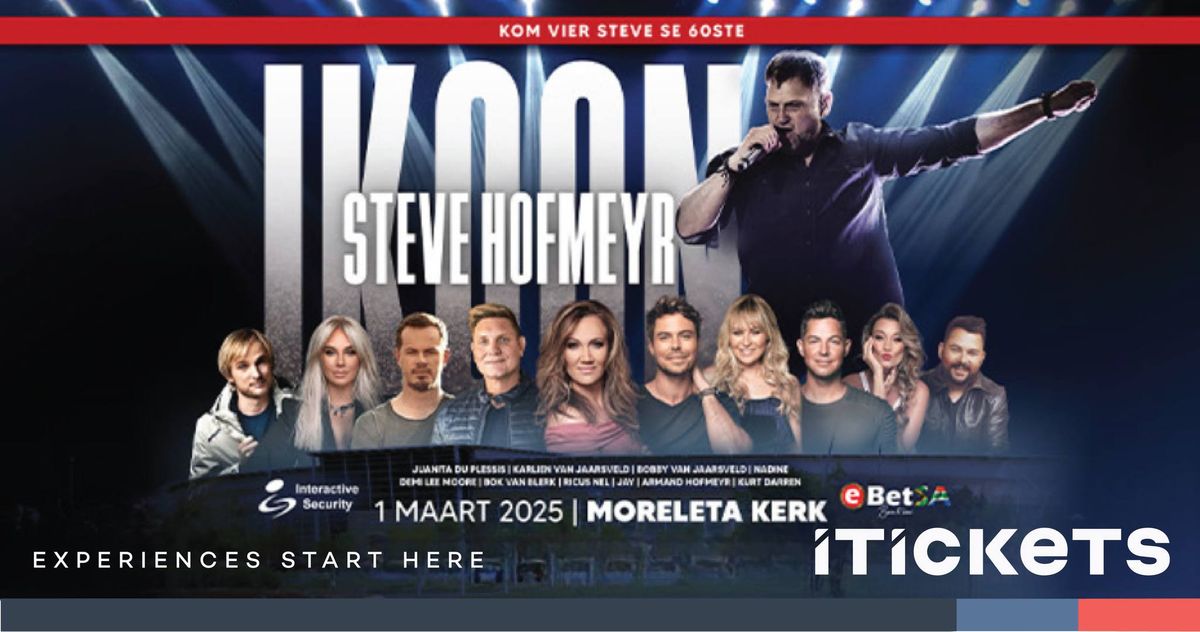 Steve Hofmeyr | Ikoon Konsert (OGGEND) | Kaartjies open 8h00 3 Julie