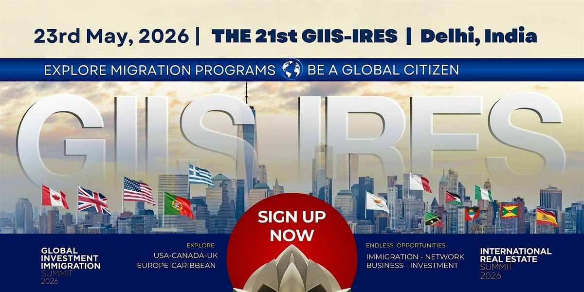 21st Global Investment Immigration Summit & International Real Estate Expo!