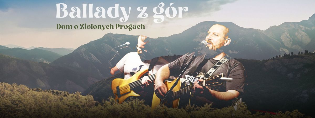 KONCERT Dom o Zielonych Progach - Ballady z g\u00f3r 30\/11\/2024