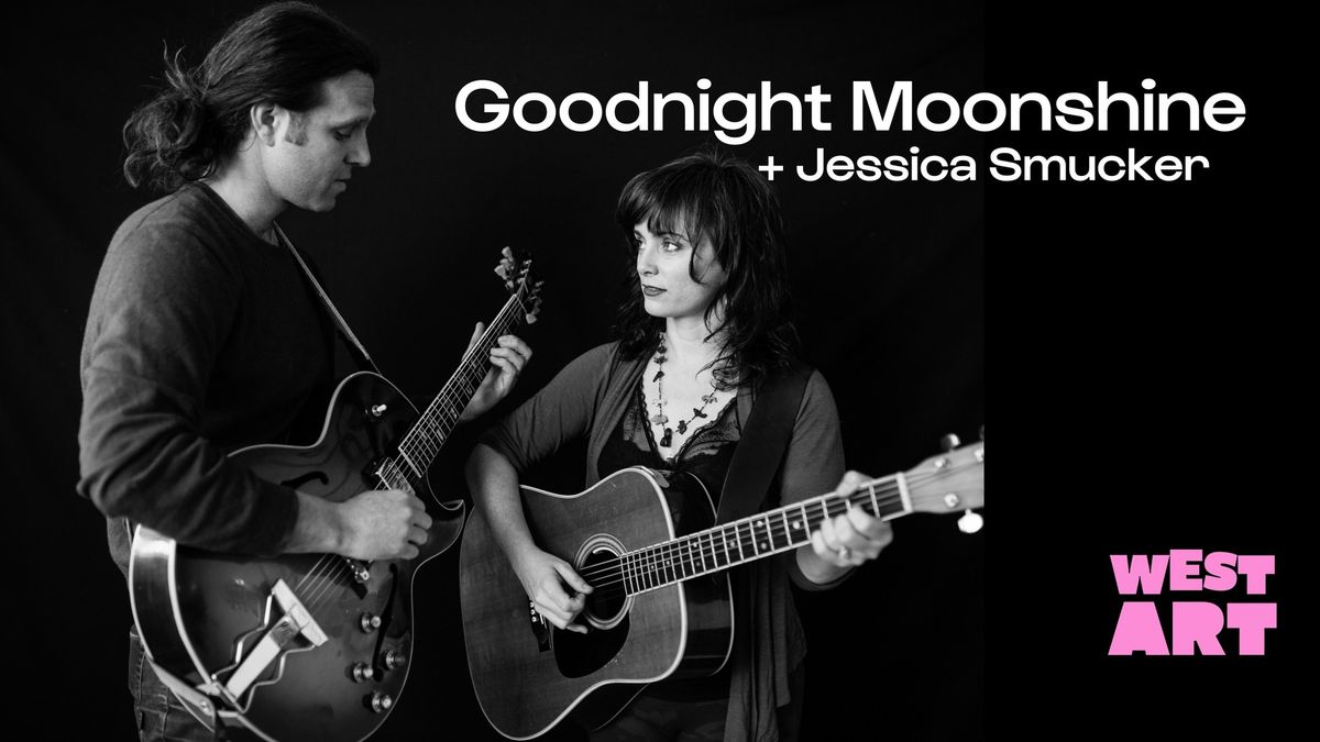 West Art Welcomes Goodnight Moonshine w\/ special guest Jessica Smucker!