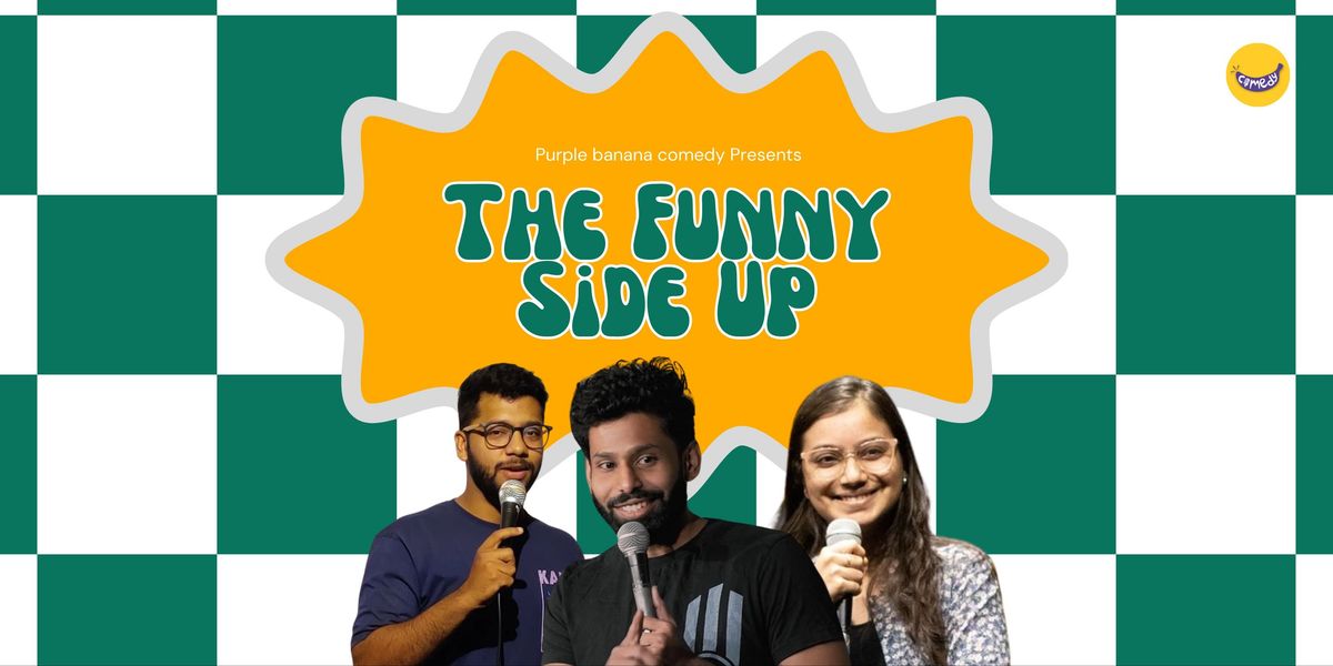 The Funny Side Up- Stand up Comedy Show