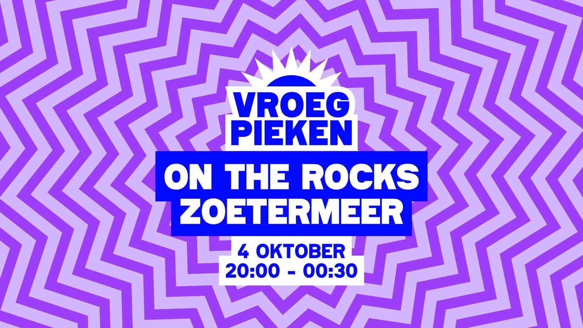 Vroeg Pieken \/\/ On The Rocks \/\/ Zoetermeer