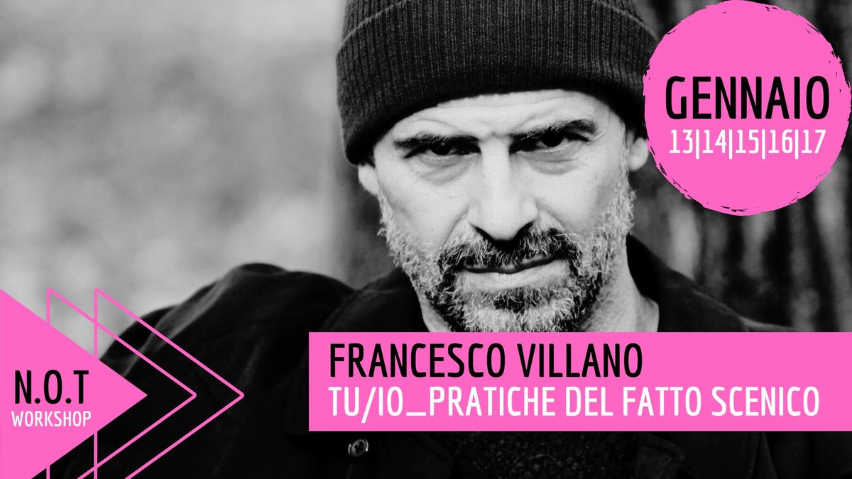 Francesco Villano - TU\/IO pratiche del fatto scenico - n.o.t workshop