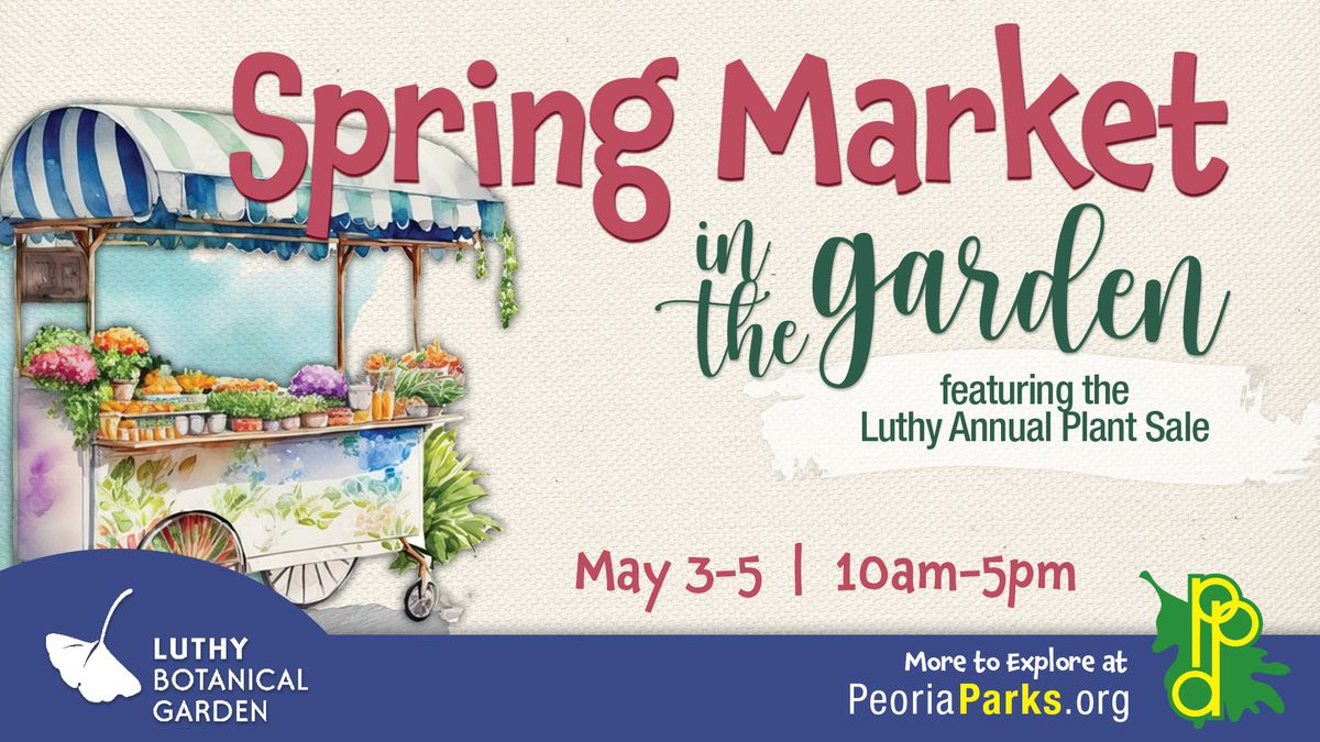 Spring Market featuring the Luthy Annual Plant Sale
