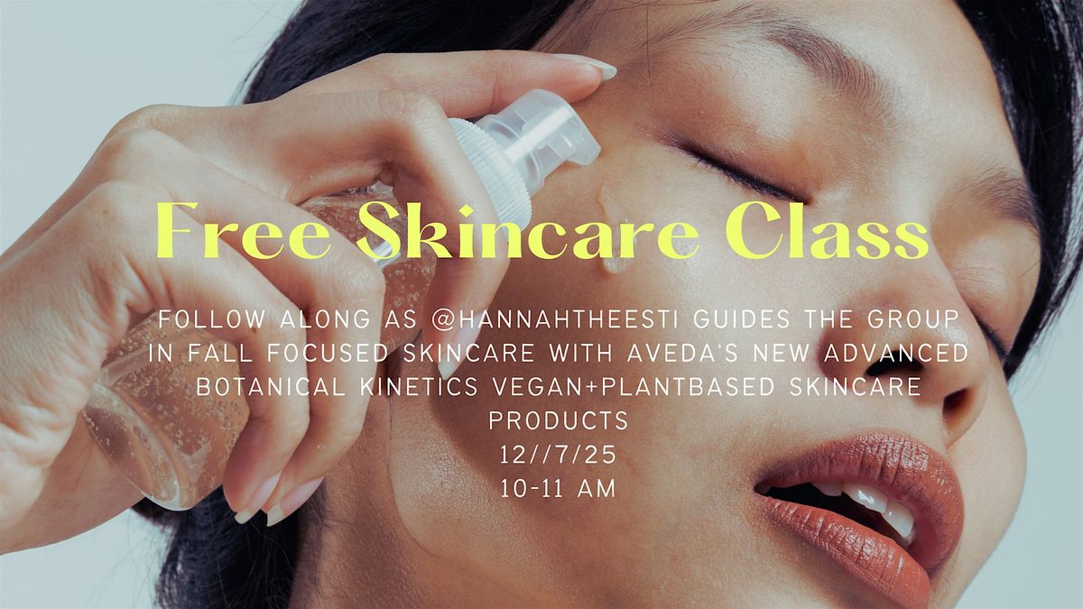 Free Skincare Class ft. New Aveda Advanced Botanical Kinetics Skincare