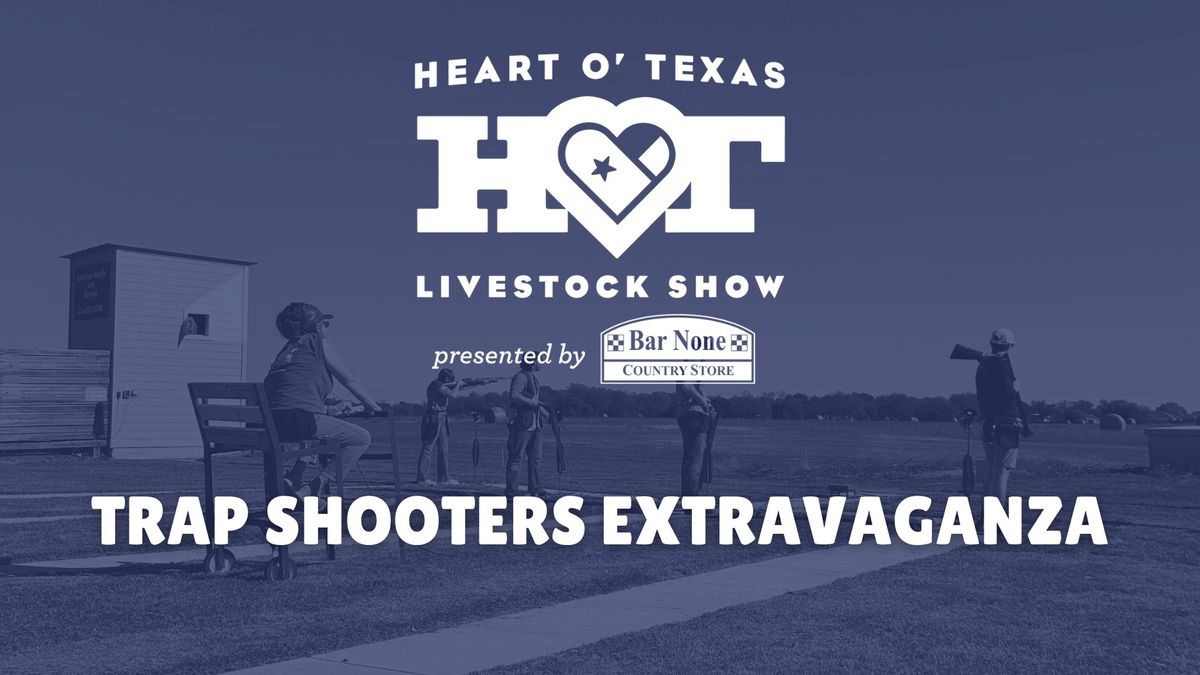 Heart O' Texas Trap Shooters Extravaganza