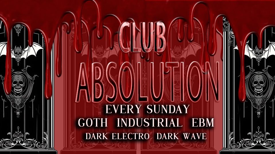 Club Absolution \u2729 Sunday September 22nd 2024 \u2729 Goth Dance Party Every Sunday \u2729