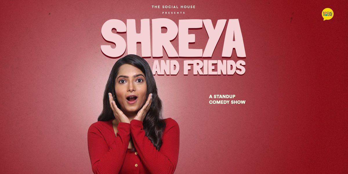 Shreya Priyam & Friends: A Line-up Comedy Show