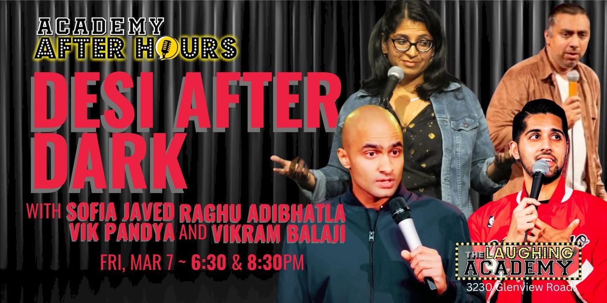 TWO SHOWS! DESI AFTER DARK - 6:30 & 8:30