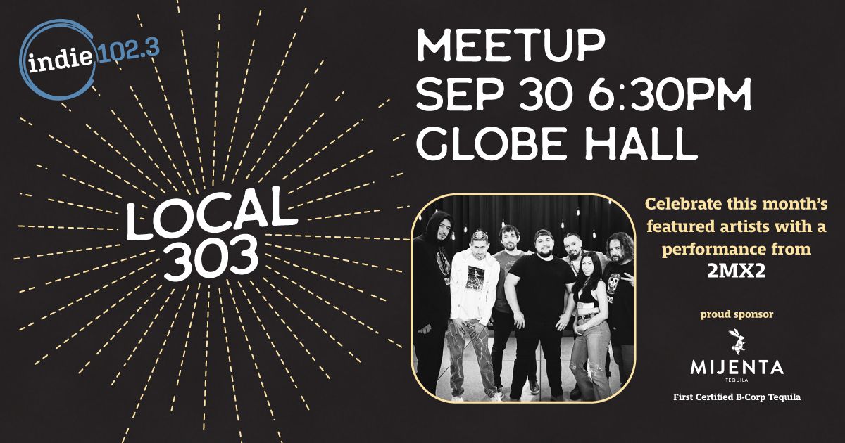 Indie 102.3's September Local 303 Meetup ft. 2MX2 