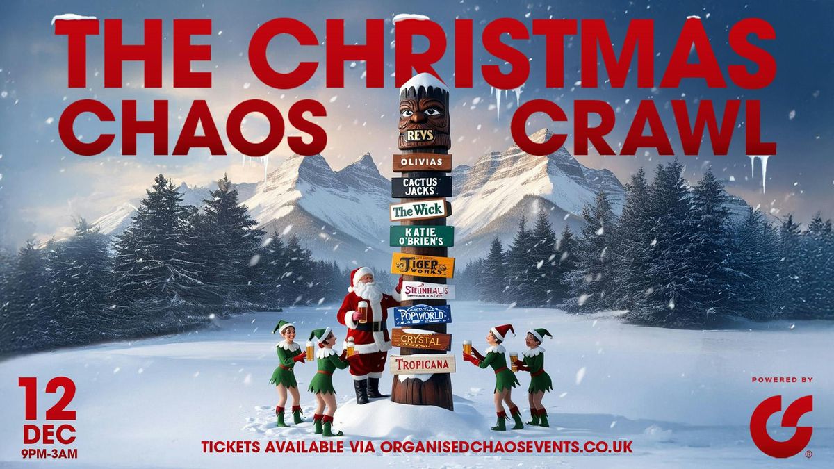 The Christmas Chaos Crawl - Presented By Organised Chaos