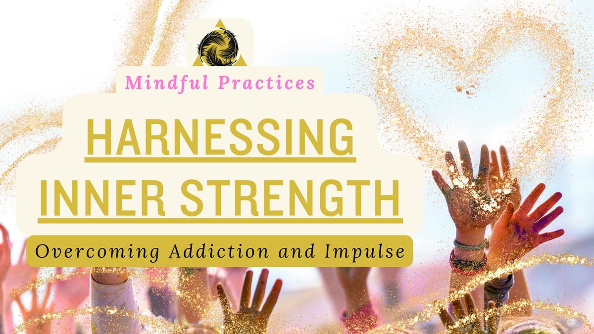 Transformative 6-Week Immersion on Addictive Impulse Control and Inner Strength