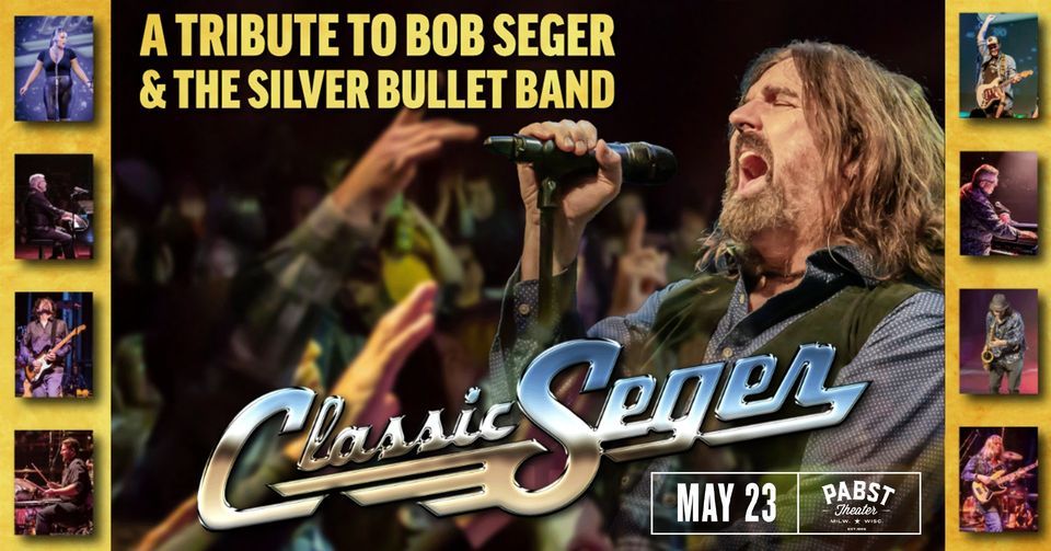 Classic Seger: A Tribute to Bob Seger & The Silver Bullet Band at Pabst Theater