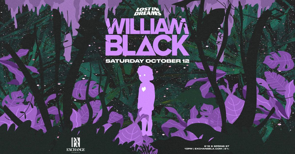 Lost In Dreams Presents: William Black at Exchange LA