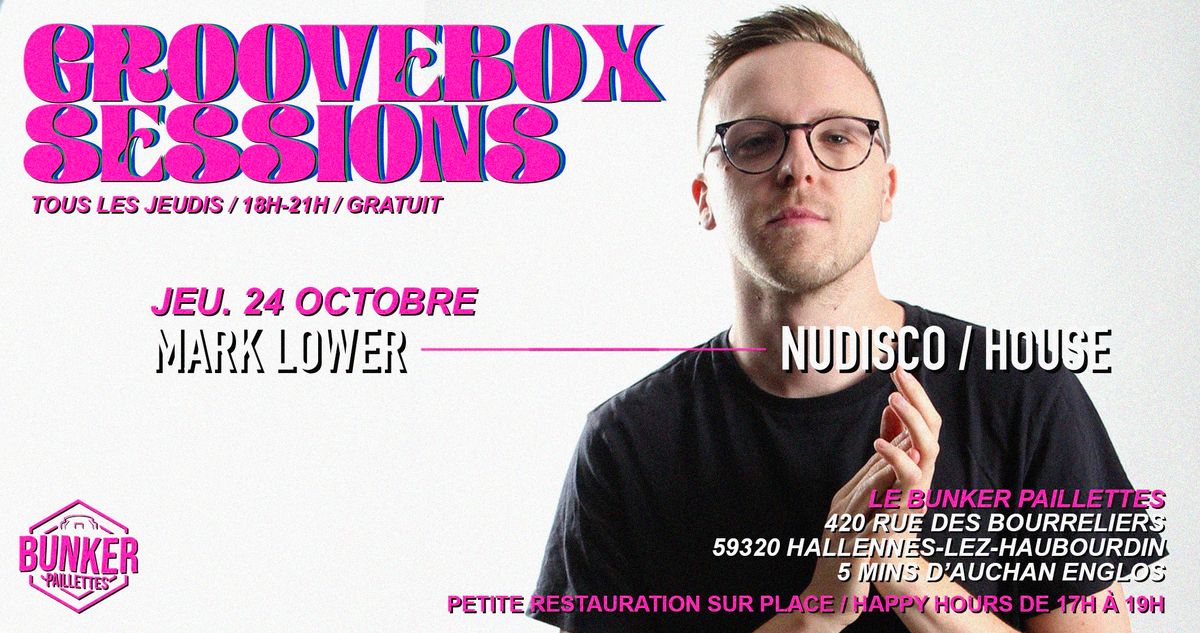 ? GROOVEBOX SESSIONS avec MARK LOWER_NUDISCO \/ HOUSE_GRATUIT ?