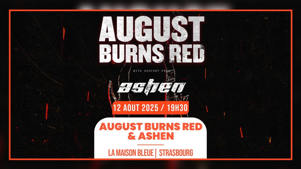 12.08.2025 I AUGUST BURNS RED + ASHEN - LA MAISON BLEUE