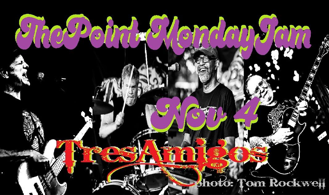 The Point Monday Jam w\/ TresAmigos hosting