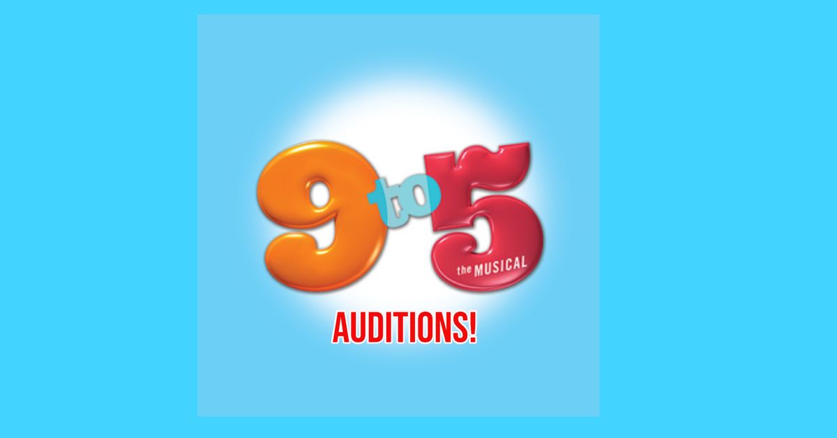 9 to 5 - The Musical - Open Auditions and Production Volunteer Opportunities