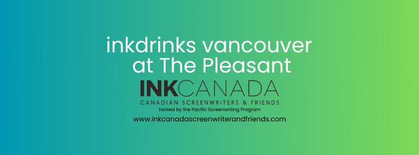 Save the Date: The Pacific Screenwriting Program presents inkdrinks Vancouver September 2024