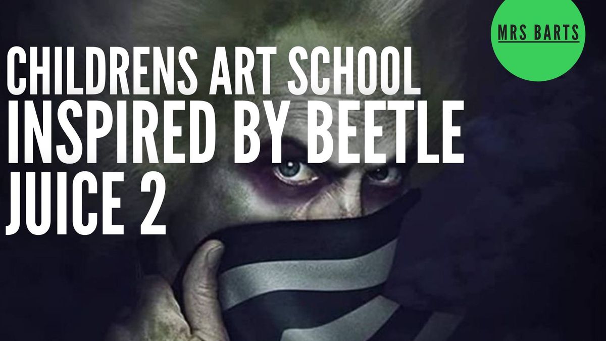 INSPIRED BY BEETLE JUICE 2-HALLOWEEN ART SCHOOL