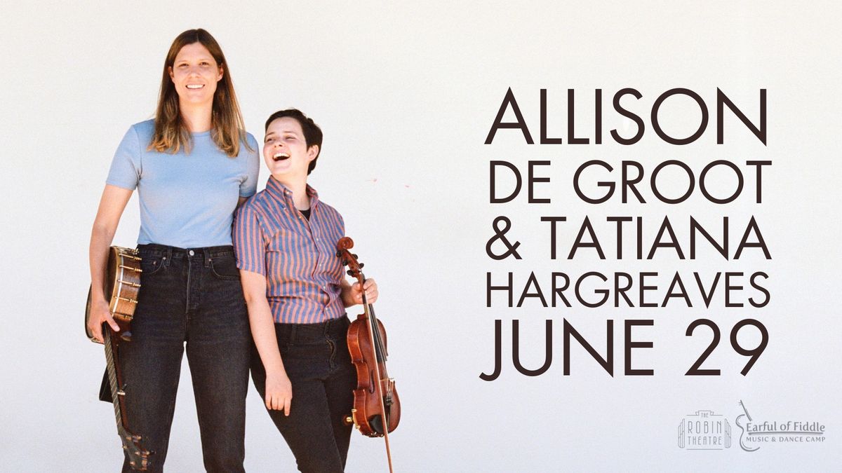 Allison de Groot + Tatiana Hargreaves | Earful of Fiddle Revue
